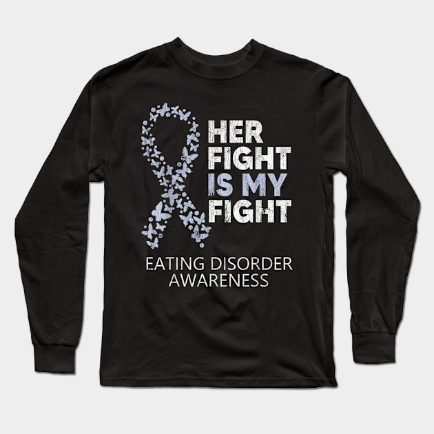 Eating Disorders Awareness Her Fight Is My Fight Long Sleeve T-Shirt by Zimmermanr Liame
